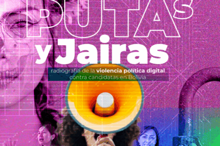 Locas, p*tas y jairas. Radiografía de la violencia política digital contra candidatas en Bolivia Locas, p*tas y jairas. Radiografía de la violencia política digital contra candidatas en Bolivia