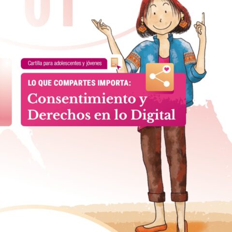 Lo que compartes importa Lo que compartes importa: Consentimiento y Derechos en lo digital