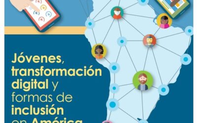 Jóvenes, transformación digital y formas de inclusión en América Latina