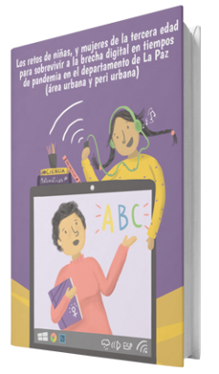 “Los retos de niñas y mujeres de la tercera edad para sobrevivir a la brecha digital en tiempos de pandemia en el municipio de La Paz”