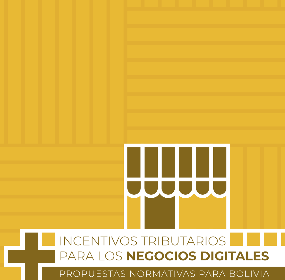 Incentivos tributarios para los negocios digitales. Propuestas normativas para Bolivia