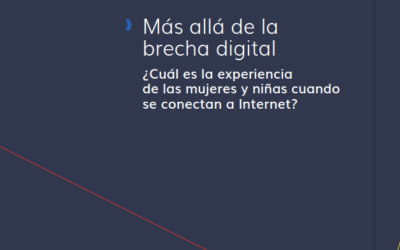 Más allá de la brecha digital: ¿Cuál es la experiencia de las mujeres y niñas cuando se conectan a Internet?