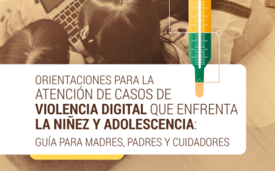 Atención de casos de violencia digital que enfrenta la niñez y adolescencia: guía para madres, padres y cuidadores
