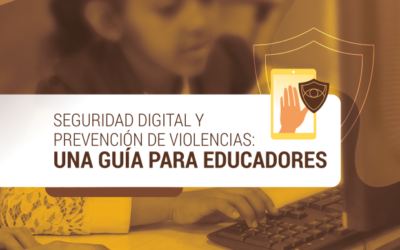 Seguridad digital y prevención de violencias: una guía para educadores
